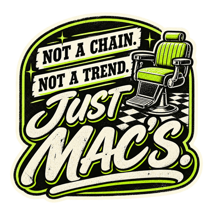 Not a chain. Not a trend. Just Mac's.